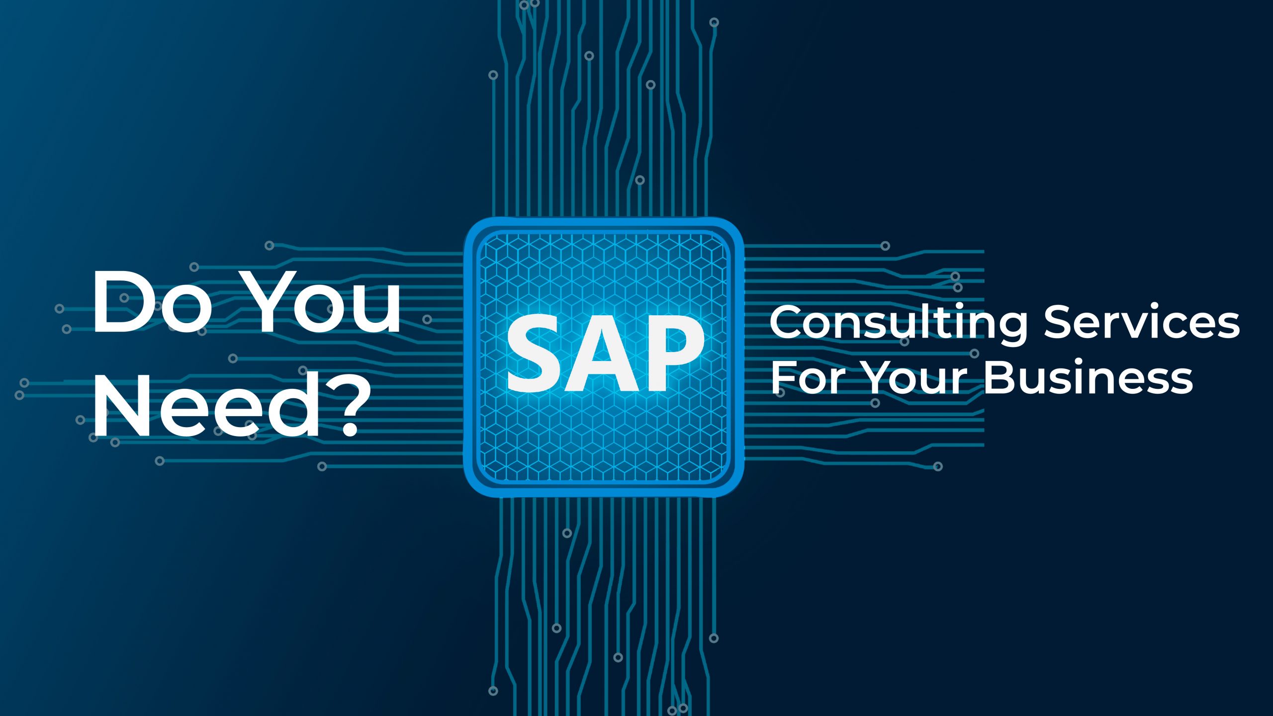 Do You Need SAP Consulting Services For Your Business scaled 1 Do You Need SAP Consulting Services For Your Business scaled 1