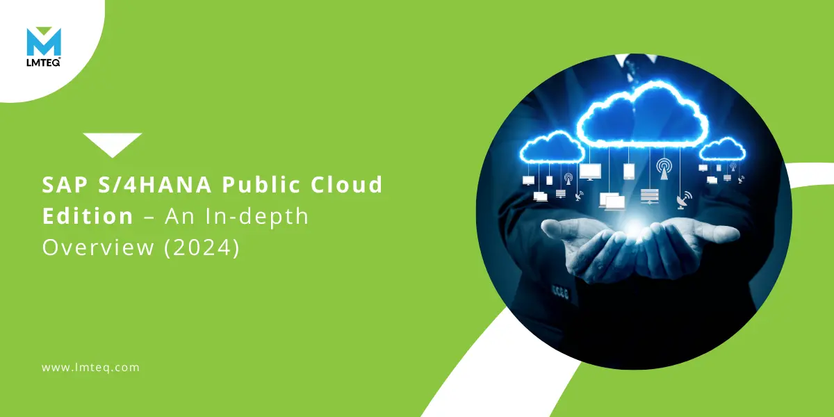 sap S4 HANA public cloud featured image Graphic of a person holding a digital cloud icon with technology symbols, titled 'SAP S/4HANA Public Cloud Edition – An In-depth Overview (2024).' Set against a green background with LMTEQ branding, highlighting SAP's innovative solutions.