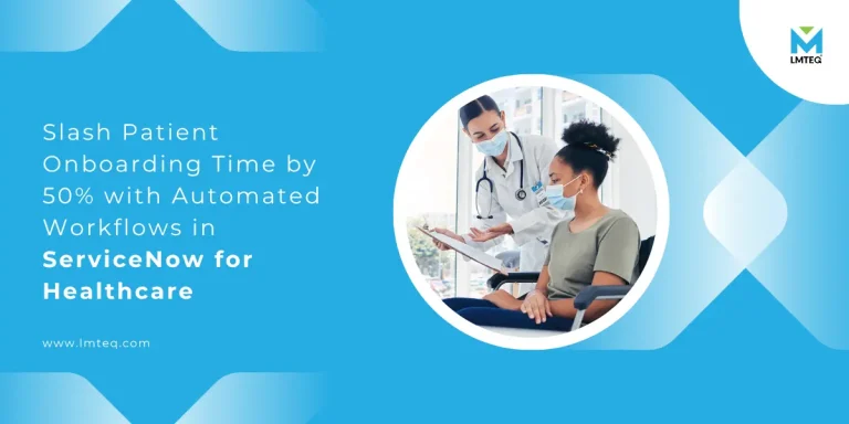 The banner image showcases an image on the right side of the banner where a doctor and a patient in a wheelchair discuss the patient's report. The left side of the banner contains the blog title, "Reducing Patient Onboarding Time by 50% with ServiceNow for Healthcare.