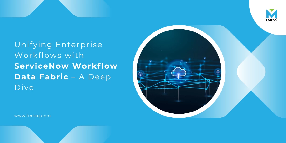 unifying enterprise workflows with servicenow workflow data fabric The hero/banner image showcasing the multiple database connected (showed in the form multiple cloud) on the right side of the image and the blog title, "Unifying Enterprise Workflows with ServiceNow Workflow Data Fabric - A Deep Dive"