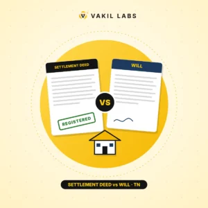Settlement deed vs will in Tamil Nadu – Vakil Labs